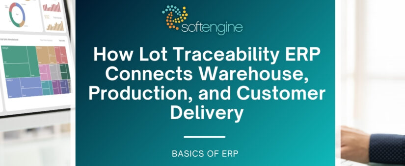 How Lot Traceability ERP Connects Warehouse, Production, and Customer Delivery