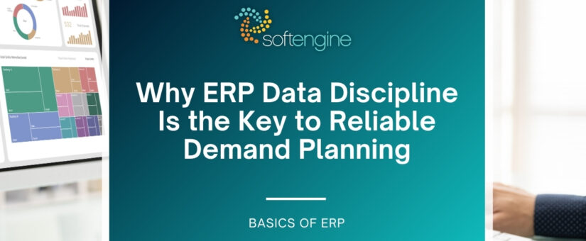 Why ERP Data Discipline Is the Key to Reliable Demand Planning