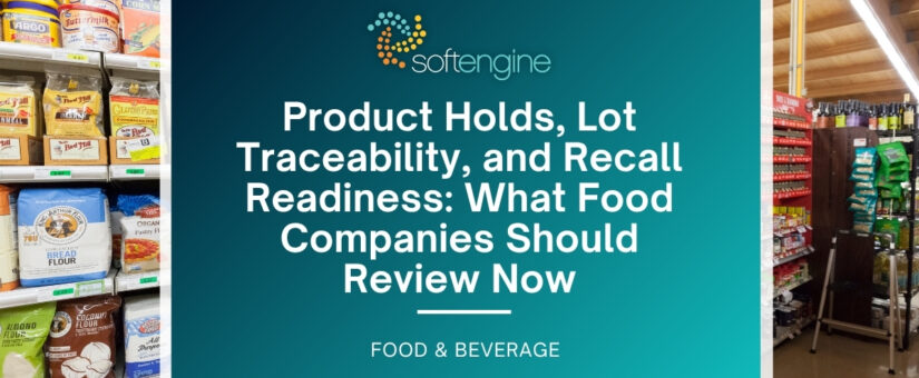Product Holds, Lot Traceability, and Recall Readiness: What Food Companies Should Review Now